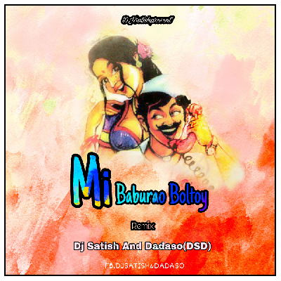 Mi Baburao Boltoy - (Remix) - DJ Satish & Dadaso